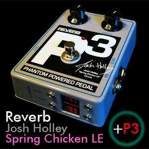 Josh Holley (MALEKKO) Spring Chicken LE Reverb Pedal +P3 Signature Series
